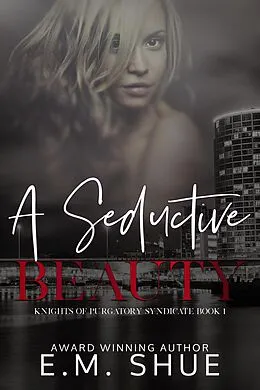 E-Book (epub) A Seductive Beauty (Knights of Purgatory Syndicate, #1) von E. M. Shue