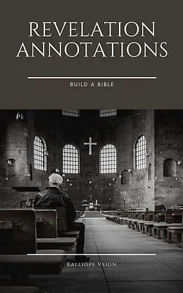 E-Book (epub) Revelation Annotations (Apocalypsofa, #2) von Kalliope Veign