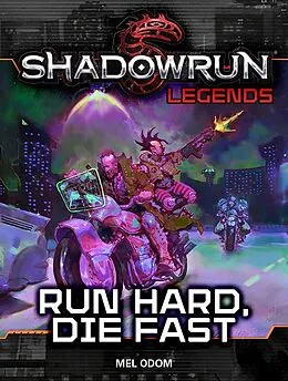 E-Book (epub) Shadowrun Legends: Run Hard, Die Fast von Mel Odom