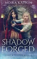 E-Book (epub) Shadowforged (Light & Shadow, #2) von Moira Katson