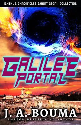 E-Book (epub) Galilee Portal (Ichthus Chronicles) von J. A. Bouma