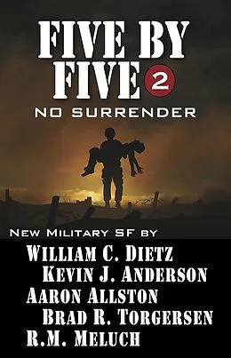 E-Book (epub) Five by Five 2: No Surrender von Kevin J. Anderson, R. M. Meluch, Brad Torgerson