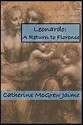 E-Book (epub) Leonardo: A Return to Florence (The Life and Travels of da Vinci, #4) von Catherine Mcgrew Jaime