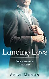 E-Book (epub) Landing Love (Dreamboat Island, #2) von Steve Milton