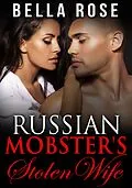 E-Book (epub) Russian Mobster's Stolen Wife von Bella Rose