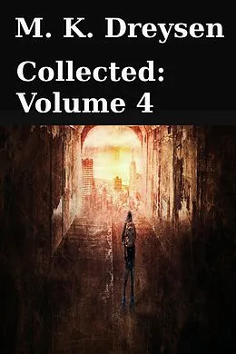 E-Book (epub) Collected: Volume 4 (Collections, #4) von M. K. Dreysen