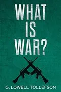 E-Book (epub) What Is War? von G. Lowell Tollefson