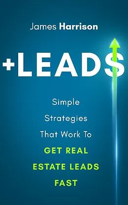 E-Book (epub) +Leads: Simple Strategies That Work to Get Real Estate Leads Fast von James Harrison