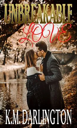 E-Book (epub) Unbreakable Love von K. M Darlington