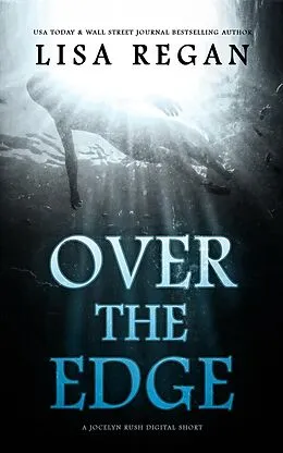 E-Book (epub) Over The Edge: A P.I. Jocelyn Rush Digital Short von Lisa Regan