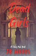 E-Book (epub) Dead Girls (Casey Pope Series, #1) von Jb Woods