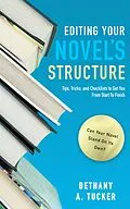 E-Book (epub) Editing Your Novel's Structure: Tips, Tricks, and Checklists to Get You From Start to Finish von Bethany A. Tucker