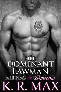 E-Book (epub) Her Dominant Lawman (Alphas & Innocents) von K. R. Max