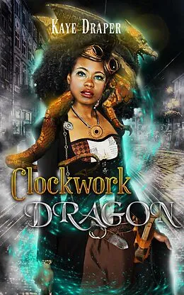 E-Book (epub) Clockwork Dragon von Kaye Draper