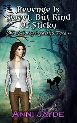 E-Book (epub) Revenge is Sweet, But Kind of Sticky (Diva Delaney Mysteries, #4) von Anni Jayde