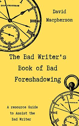 E-Book (epub) The Bad Writer's Book of Bad Foreshadowing von David Macpherson