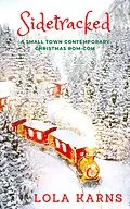 E-Book (epub) Sidetracked: A Small Town Contemporary Rom-Com von Lola Karns