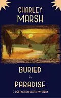 E-Book (epub) Buried in Paradise: A Destination Death Mystery von Charley Marsh