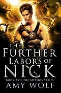E-Book (epub) The Further Labors of Nick (The Mythos Series, #2) von Amy Wolf