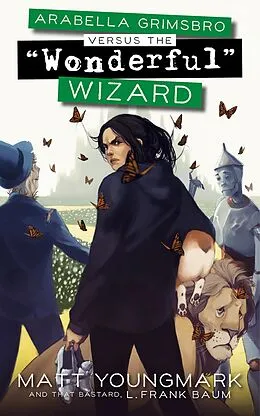 E-Book (epub) Arabella Grimsbro Vs. the "Wonderful" Wizard von Matt Youngmark