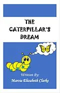 E-Book (epub) The Caterpillar's Dream von Marcia Elizabeth Clarke