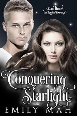 E-Book (epub) Conquering Starlight (The Sunrise Prophecy, #3) von Emily Mah