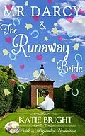 E-Book (epub) Mr Darcy and the Runaway Bride (A Pride and Prejudice Variation) von Katie Bright