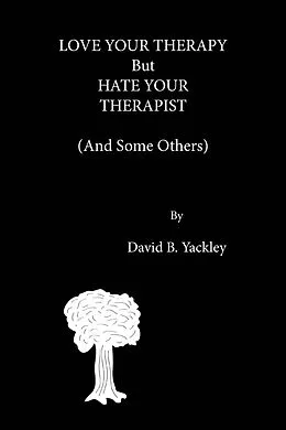 E-Book (epub) Love Your Therapy But Hate Your Therapist (And Some Others) von David Yackley