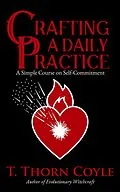 E-Book (epub) Crafting a Daily Practice (Practical Magic, #1) von T. Thorn Coyle