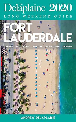 eBook (epub) Fort Lauderdale - The Delaplaine 2020 Long Weekend Guide (Long Weekend Guides) de Andrew Delaplaine