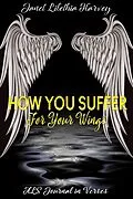 E-Book (epub) How You Suffer For Your Wings von Janet Lilethia Harvey
