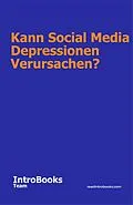 E-Book (epub) Kann Social Media Depressionen Verursachen? von IntroBooks Team