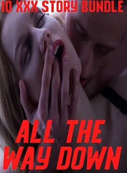 E-Book (epub) All The Way Down 10 XXX Story Bundle von Lana Fox