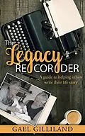 E-Book (epub) The Legacy Recorder Community Guide: A guide to helping others write their life story von Gael Gilliland