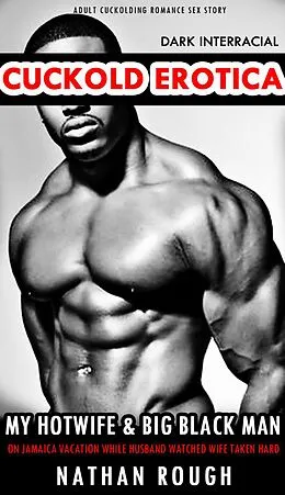 E-Book (epub) Dark Interracial Cuckold Erotica My Hotwife & Big Black Man on Jamaica Vacation While Husband Watched Wife Taken Hard (Adult Cuckolding Romance Sex Story, #1) von Nathan Rough