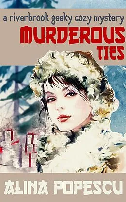 E-Book (epub) Murderous Ties (The Riverbrook Geeky Cozy Mysteries, #2) von Alina Popescu