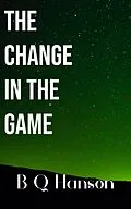 E-Book (epub) The Change in the Game von B Q Hanson