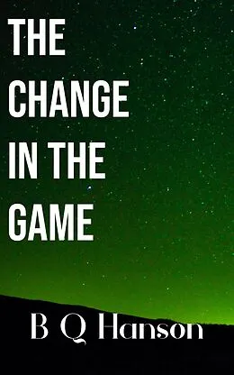 E-Book (epub) The Change in the Game von B Q Hanson
