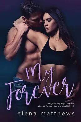E-Book (epub) My Forever (Our Forever, #3) von Elena Matthews
