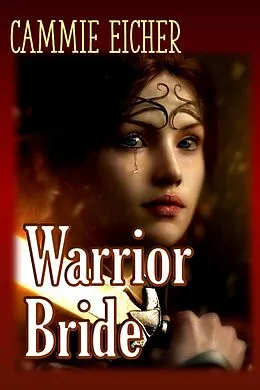 E-Book (epub) Warrior Bride von Cammie Eicher