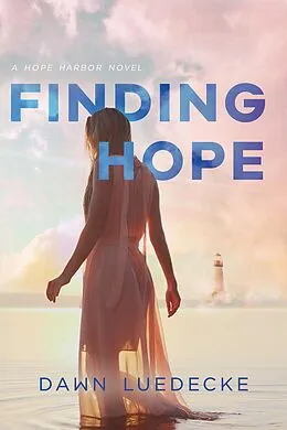 E-Book (epub) Finding Hope (Hope Harbor, #1) von Dawn Luedecke