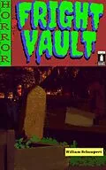E-Book (epub) Fright Vault Volume 1 von William Schumpert