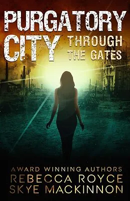 E-Book (epub) Purgatory City (Through the Gates, #1) von Skye Mackinnon, Rebecca Royce