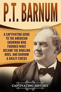 E-Book (epub) P.T. Barnum von Captivating History
