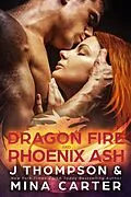 E-Book (epub) Dragon Fire and Phoenix Ash (Dragon's Council, #5) von M. Carter, J. Thompson