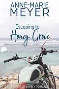 E-Book (epub) Escaping to Honey Grove (A Braxton Family Romance, #3) von Anne-Marie Meyer