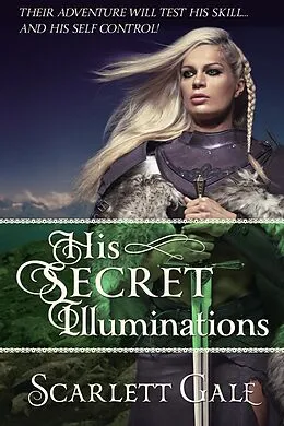 E-Book (epub) His Secret Illuminations (The Warrior's Guild, #1) von Scarlett Gale