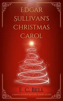 E-Book (epub) Edgar Sullivan's Christmas Carol (A Marie Jenner Mystery) von E. C. Bell
