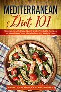 E-Book (epub) Mediterranean Diet 101: Cookbook with Easy, Quick and Affordable Recipes to Help Reset Your Metabolism and Weight Loss von Prunella Mckinney, Elaine Holmes