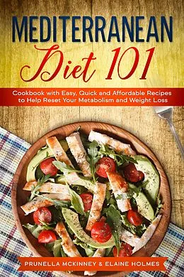 E-Book (epub) Mediterranean Diet 101: Cookbook with Easy, Quick and Affordable Recipes to Help Reset Your Metabolism and Weight Loss von Prunella Mckinney, Elaine Holmes
